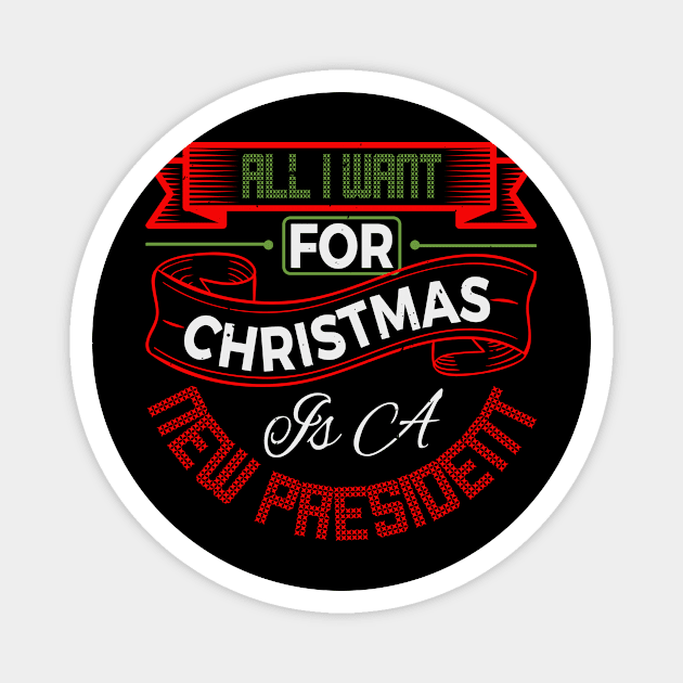 All I Want for Christmas is a New President Magnet by SybaDesign